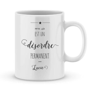 Mug personnalisé avec un prénom Ma vie est un désordre permanent