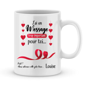 Cadeau saint valentin - Mug personnalisé J'ai un message important pour toi